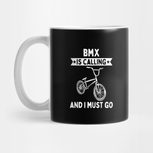 BMX Is Calling And I Must Go Mug